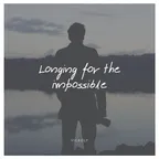 LONGING FOR THE IMPOSSIBLE (POEM) thumbnail