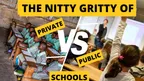 THE NITTY GRITTY OF PUBLIC AND PRIVATE SCHOOLS  thumbnail