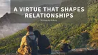 A Virtue That Shapes Relationships thumbnail