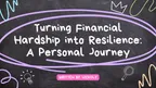 Turning Financial Hardship into Resilience: A Personal Journey thumbnail