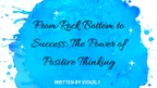 From Rock Bottom to Success: The Power of Positive Thinking thumbnail