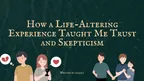 How a Life-Altering Experience Taught Me Trust and Skepticism thumbnail