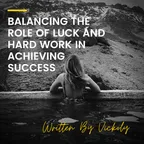 Balancing the Role of Luck and Hard Work in Achieving Success thumbnail