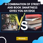 A COMBINATION OF STREET AND BOOK SMARTNESS GIVES YOU AN EDGE  thumbnail