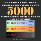 Celebrating the Hive Learners Community's 5K subscribers with a cover image design thumbnail