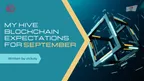 My Hive Blockchain Expectations for September thumbnail