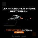 LEARN ABOUT MY CHOICE BETWEEN AN AUTOMATED AND MANUAL VEHICLE  thumbnail