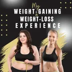 MY WEIGHT-GAINING AND WEIGHT-LOSS EXPERIENCES  thumbnail