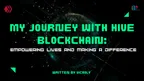 My Journey with Hive Blockchain: Empowering Lives and Making a Difference thumbnail