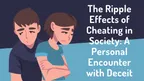 The Ripple Effects of Cheating in Society: A Personal Encounter with Deceit thumbnail