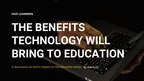 The BENEFITS TECHNOLOGY WILL BRING TO EDUCATION  thumbnail